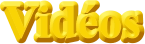 Vidéos